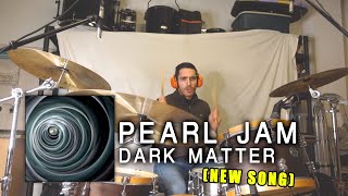 DARK MATTER  Pearl Jam Drum Cover NEW SONG [upl. by Sakhuja589]