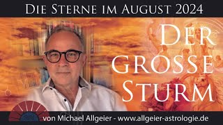 Der große Sturm  August 2024  Astrologische Monatsprognose von Michael Allgeier [upl. by Dumas60]