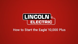 How to Start Your Lincoln Electric Eagle™ 10000 Plus K23434 [upl. by Yednil]