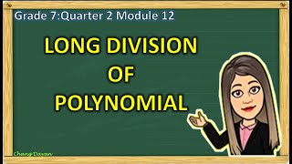 LONG DIVISION OF POLYNOMIAL PART 2GRADE 7 QUARTER 2 MODUE 12MATH TUTORIALCHANG DAYAN [upl. by Ilyse]