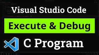 How to set up Visual Studio Code for Executing and Debugging C Programs  Tutorial [upl. by Amilas829]