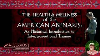 Vermont Abenakis and Intergenerational Trauma Training  Agency of Human Services amp Dr Fred Wiseman [upl. by Jean231]