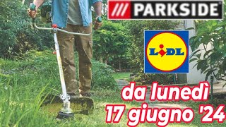 Volantino LIDL dal 17 giugno 24  PARKSIDE giardinaggio volantinolidl parkside faidate [upl. by Annua98]