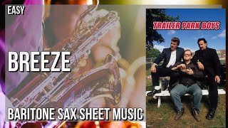 Baritone Sax Sheet Music How to play Breeze Trailer Park Boys by Blain Morris [upl. by Riba663]