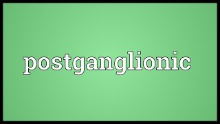 Postganglionic Meaning [upl. by Akedijn]