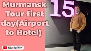 Murmansk Tour first dayAirport to Hotel [upl. by Haines]