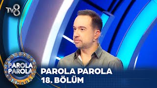 Parola Parola 18 Bölüm ParolaParolaTV8 [upl. by Ahcim453]