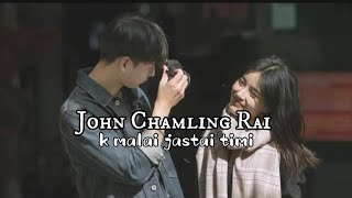 K Maile Jastai Timi  John Chamling Rai  Official Music Lyrics Video [upl. by Matt]