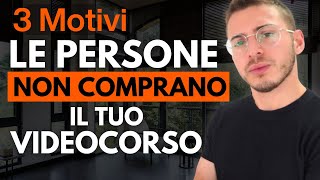 3 MOTIVI PER I QUALI NESSUNO COMPRA IL TUO VIDEOCORSO [upl. by Azile]