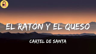 Cartel De SantaEl Ratón y el Queso LetraLyrics [upl. by Aredna]