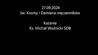 20240927 św Kosmy i Damiana męczenników Kazanie Ks Michał Woźnicki SDB [upl. by Flagler474]