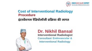 Cost of Interventional Radiology Procedure  Interventional Radiologist in Jaipur Dr Nikhil Bansal [upl. by Rehm]