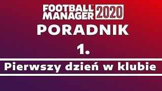 Poradnik do Football Manager 2020  1 Pierwszy dzień w klubie [upl. by Vittorio638]