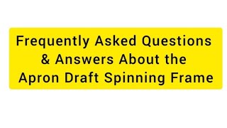 YM2 Lab  Apron Draft Spinning Frame  Frequently Asked Questions amp Answers [upl. by Ntsud]