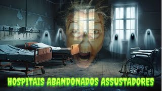 5 HOSPITAIS ABANDONADOS MAIS ASSUSTADORES DO MUNDO [upl. by Clarisse]