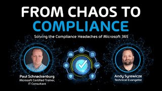 From Chaos to Compliance The Modern Toolkit for Simplifying Microsoft 365 Compliance Headaches [upl. by Haimerej]