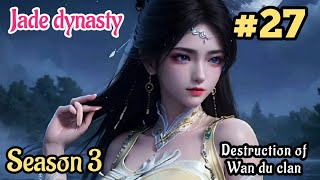 Jade dynasty Season 3 Episode 27 Explained In HindiUrdu  Jade dynasty Season 3 [upl. by Secnarfyram]