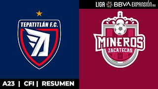 ¡Contundentes  Resumen  Tepatitlán vs Mineros  4tos De Final Ida  A23  Liga BBVA Expansión MX [upl. by Markus]