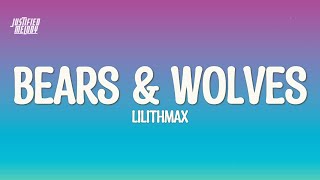 Lilith Max  Bears amp Wolves Lyrics [upl. by Ardnyk724]