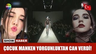 Çocuk manken yorgunluktan can verdi [upl. by Eseerehc788]