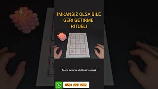 İMKANSIZI BİLE GERİ GETİRME RİTÜELİ  Medyum Alp [upl. by Denyse543]