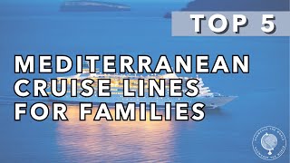 Best Mediterranean Cruise Lines for Families [upl. by Eerrahs]