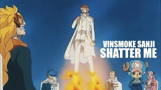 One Piece AMV  SHATTER ME  Vinsmoke Sanji [upl. by Gabi783]