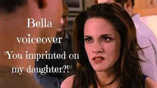 Bella vo ”you imprinted on my daughter” [upl. by Dnamra]