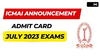 CMA Exam July 2023 Admit card  CMA Foundation Inter amp Final July 2023 Admit Card [upl. by Yentrok]