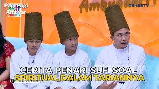 Cerita PENARI SUFI Soal Spiritual Dalam Tariannya  PAGI PAGI AMBYAR 91123 P3 [upl. by Orland]