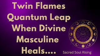 Twin Flames 🔥 Quantum Leap When Divine Masculine Heals amp Divine Feminine Realises …🗝️💫 [upl. by Amihsat272]