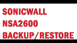 Sonicwall firewall NSA 2600 Backup amp Restoration [upl. by Chapnick]