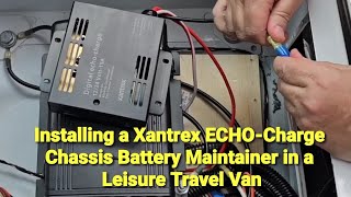 Installing a Xantrex ECHOCharge Chassis Battery Maintainer in a Leisure Travel Van [upl. by Enttirb56]