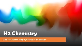 H2 Chemistry Acidbase titration using thymol blue as the indicator [upl. by Dam]