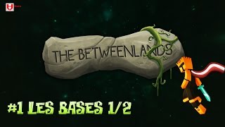 FRTHE BETWEENLANDS 1 LES BASES I 1710 [upl. by Brozak]