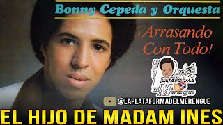 BONNY CEPEDA EL HIJO DE MADAM INES [upl. by Hebner]