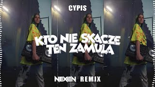 Cypis  Kto nie skacze ten zamula NEXEN REMIX [upl. by Atteselrahc]