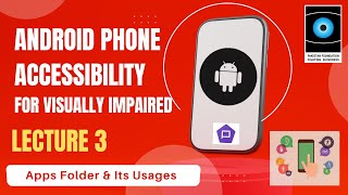 Android Phone Accessibility Lecture 3 Apps Folder amp its usages with TalkBack [upl. by Cirdec]