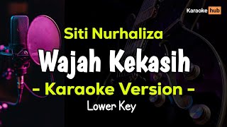 WAJAH KEKASIH KARAOKE NADA RENDAH  SITI NURHALIZA [upl. by Baun644]