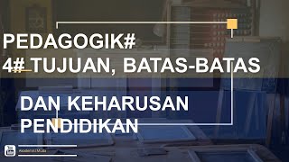 PEDAGOGIK 3 Tujuan Pendidikan Batasbatas Pendidikan dan Keharusan Kemungkinan Pendidikan [upl. by Assilat]