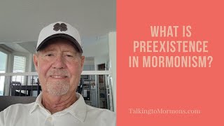 What is preexistence in Mormonism [upl. by Cinomod118]