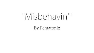 Misbehavin  Pentatonix Lyrics [upl. by Attelliw833]