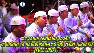 AZ ZAHIR TERBARU 2024 YA HABIBI YA HABIBI KAIFA ASYQO VERSI TERBARU FULL LIRIK [upl. by Anairb]