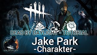 Dead by Daylight  TUTORIAL JAKE  Charakter [upl. by Ayikur]