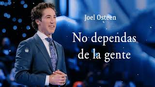 No dependas de la gente  Joel Osteen [upl. by Pruter]