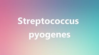 Streptococcus pyogenes  Medical Definition and Pronunciation [upl. by Winchell]