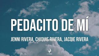 Jenni Rivera Chiquis Rivera Jacqie Rivera  Pedacito de Mí LetraLyrics [upl. by Enegue]