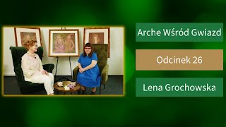 Arche Wśród Gwiazd odc 26  Lena Grochowska [upl. by Kaplan468]