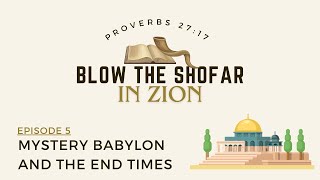 Mystery Babylon amp The End Times  Blow The Shofar  Episode 5 [upl. by Layman764]