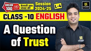 A Question of Trust Full Chapter in One Shot  Class 10th English Chapter 4 L4  Shrawan Sir [upl. by Adnirim]